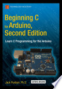Beginning C for Arduino learn C programming for the Arduino / Jack Purdum.