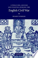 Literature, gender and politics during the English Civil War / Diane Purkiss.