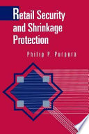 Retail security and shrinkage protection / Philip P. Purpura.