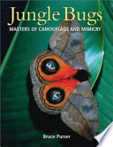Jungle bugs : masters of camouflage and mimicry / Bruce Purser.