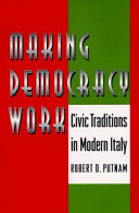 Making democracy work : civic traditions in modern Italy / Robert D..