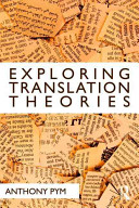Exploring translation theories / Anthony Pym.