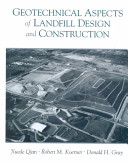 Geotechnical aspects of landfill design and construction / Xuede Qian, Robert M. Koerner, Donald H. Gray.