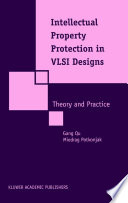 Intellectual property protection in VLSI designs : theory and practice / by Gang Qu and Miodrag Potkonjak.