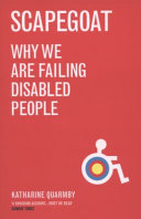 Scapegoat : how we are failing disabled people / Katharine Quarmby [sic].