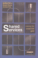 Shared services : mining for corporate gold / Barbara Quinn, Robert Cooke, Andrew Kris.