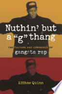 Nuthin' but a "G" thang : the culture and commerce of gangsta rap / Eithne Quinn.