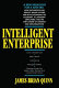 Intelligent enterprise : a knowledge and service based paradigm for industry / James Brian Quinn ; foreword by Tom Peters.