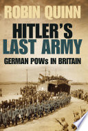 Hitler's last army German POWs in Britain / Robin Quinn.