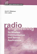 Radio engineering for wireless communication and sensor applications / Antti V. Räisänen, Arto Lehto.