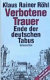 Verbotene Trauer : Ende der deutschen Tabus / Klaus Rainer Röhl ; mit einem Vorwort von Erika Steinbach.