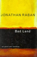 Bad land : an American romance / Jonathan Raban.