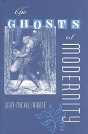 The ghosts of modernity / Jean-Michel Rabaté.