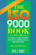 The ISO 9000 book : a global competitor's guide to compliance and certification / John T. Rabbitt, Peter A. Bergh.