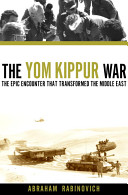 The Yom Kippur War : the epic encounter that transformed the Middle East / Abraham Rabinovich.