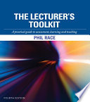 The lecturer's toolkit a practical guide to assessment, learning and teaching / Phil Race.