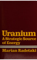 Uranium : a strategic source of energy / Marian Radetzki.