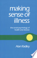 Making sense of illness : the social psychology of health and disease / Alan Radley.