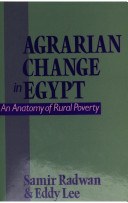Agrarian change in Egypt : an anatomy of rural poverty / Samir Radwan and Eddy Lee ; a study prepared for the International Labour Office within the framework of the World Employment Programme.