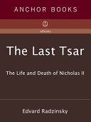 The last Tsar : the life and death of Nicholas II / Edvard Radzinsky ; translated from the Russian by Marian Schwartz.