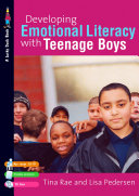Developing emotional literacy with teenage boys : building confidence, self-esteem and self-awareness / Tina Rae and Lisa Pedersen.