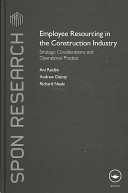 Employee resourcing in the construction industry : strategic considerations and operational practice / Ani Raiden, Andrew Dainty, Richard H. Neale.