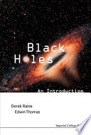 Black holes : an introduction / Derek Raine & Edwin Thomas.