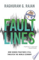 Fault lines how hidden fractures still threaten the world economy / Raghuram G. Rajan ; with a new afterword by the author.