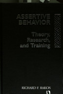 Assertive behavior : theory, research and training / Richard F. Rakos.