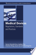 Medical devices regulations, standards and practices / Seeram Ramakrishna, Lingling Tian, Charlene Wang, Susan Liao and Wee Eong Teo.