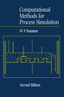Computational methods for process simulation / W. Fred Ramirez.