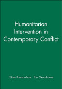 Humanitarian intervention in contemporary conflict : a reconceptualization / Oliver Ramsbotham, Tom Woodhouse.
