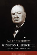 Man of the century : Winston Churchill and his legend since 1945 / John Ramsden.