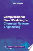 Computational flow modeling for chemical reactor engineering / Vivek V. Ranade.