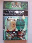 A future for the NHS? : health care in the 1990s / Wendy Ranade.