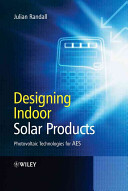 Designing indoor solar products : photovoltaic technologies for AES / Julian F. Randall.