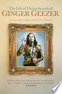 Ginger geezer : the life of Vivian Stanshall / Lucian Randall and Chris Welch.