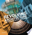 Revolving architecture : a history of buildings that rotate, swivel, and pivot / Chad Randl.