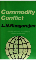 Commodity conflict : the political economy of international commodity negotiations / (by) L.N. Rangarajan.