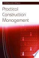 Practical construction management / R. H. B. Ranns with E. J. M. Ranns.