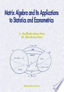 Matrix algebra and its applications to statistics and econometrics / C. Radhakrishna Rao, M. Bhaskara Rao.