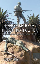 German images of the self and the other : nationalist, colonialist and anti-semitic discourse 1871-1918 / Felicity Rash.