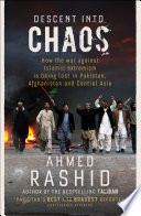 Descent into chaos : the world's most unstable region and the threat to global security / Ahmed Rashid.