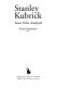 Stanley Kubrick : seven films analyzed / Randy Rasmussen.