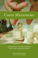 Chess metaphors artificial intelligence and the human mind / Diego Rasskin-Gutman ; translated by Deborah Klosky.
