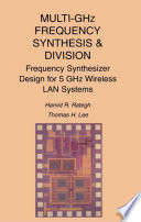 Multi-GHz frequency synthesis & division : frequency synthesizer design for 5 GHz wireless LAN systems / Hamid R. Rategh, Thomas H. Lee.