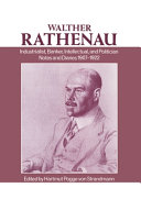 Walther Rathenau : industrialist, banker, intellectual, and politician : notes and diaries 1907-1922 / edited by Hartmut Pogge von Strandmann ; the notes and diaries were translated by Caroline Pinder-Cracraft in conjunction with Hilary and Hartmut Pogge von Strandmann.