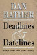 Deadlines and datelines / Dan Rather.