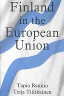 Finland in the European Union / Tapio Raunio and Teija Tiilikainen.