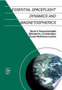 Essential Spaceflight Dynamics and Magnetospherics / Boris V. Rauschenbakh ; Michael Ovchinnikov; Susan McKenna-Lawlor.